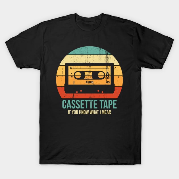 Cassete Tape - If You Know What I Mean T-Shirt by melenmaria